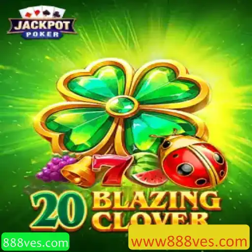 20BlazingClover: Descubra o Jogo Inovador da 888ves.com